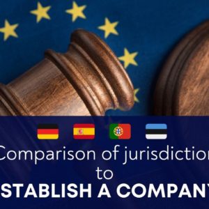 comparison of jurisdictions to establish a company germany, spain, portugal, estonia