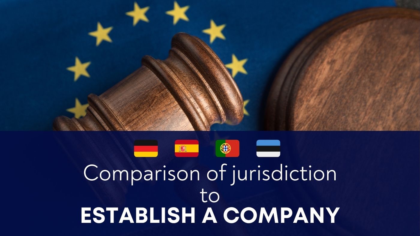 comparison of jurisdictions to establish a company germany, spain, portugal, estonia