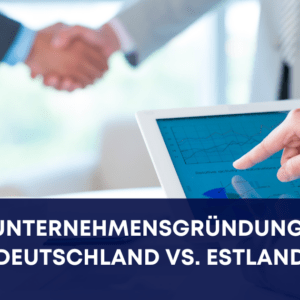 Estland Firma Gründen, Deutschland Unternehmensgründung, Unternehmen in Estland gründen